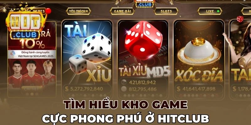 Tìm hiểu kho game cực phong phú ở Hitclub