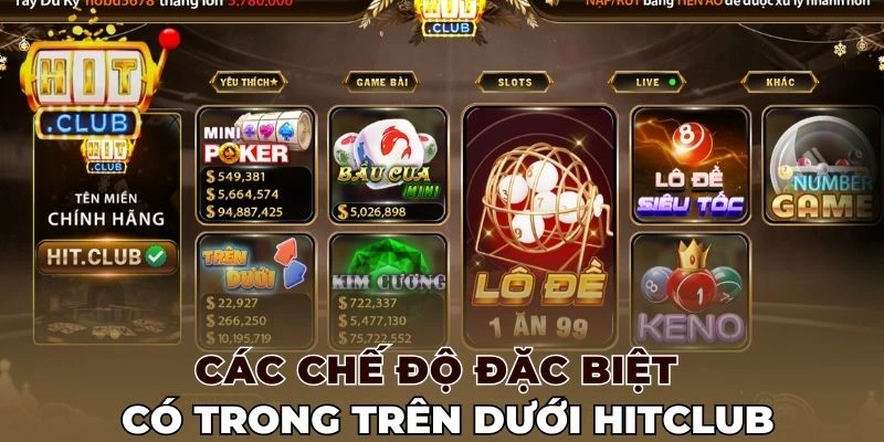 Các chế độ đặc biệt và hấp dẫn có trong Trên dưới Hitclub