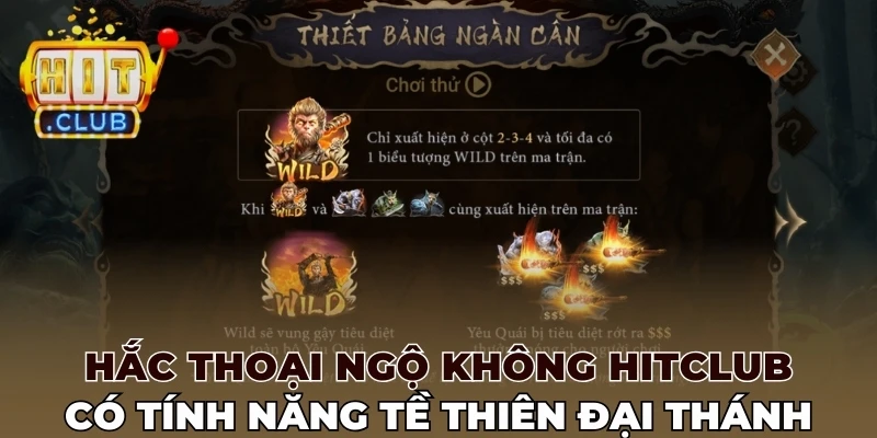 Hắc thoại ngộ không Hitclub có tính năng tề thiên đại thánh