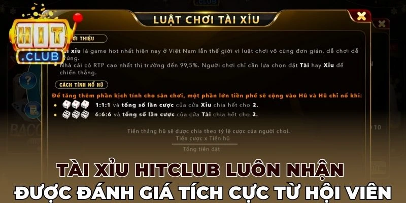 Tài xỉu Hitclub luôn nhận được đánh giá tích cực từ hội viên