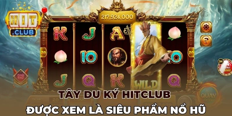 Tây du ký Hitclub được xem là siêu phẩm nổ hũ